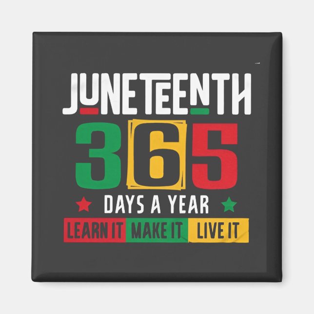 Juneteenth 365 Days a Year Learn It Like It Live  Magnet (Front)