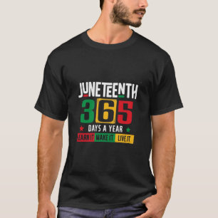 Juneteenth 365 Days a Year Learn It Like It Live T-Shirt