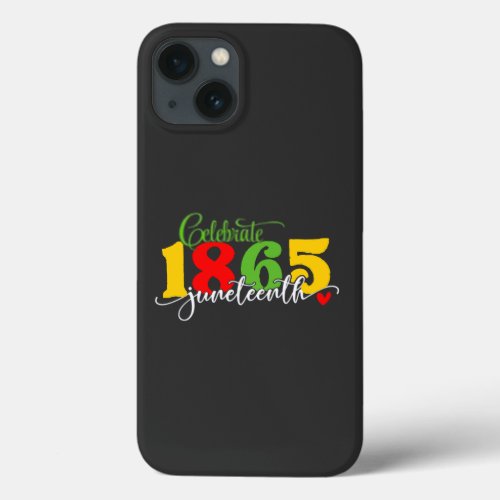 Juneteenth A Day Of Remembrance Black Freedom  iPhone 13 Case