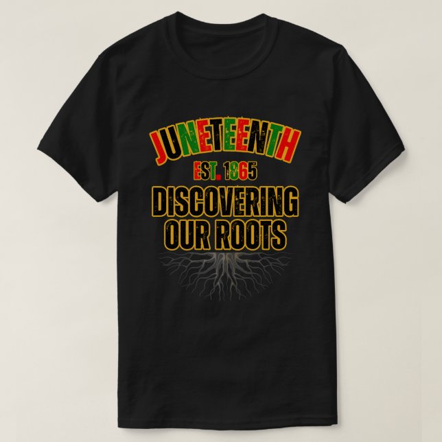 Juneteenth | African Roots | Black History Month | T-Shirt (Design Front)