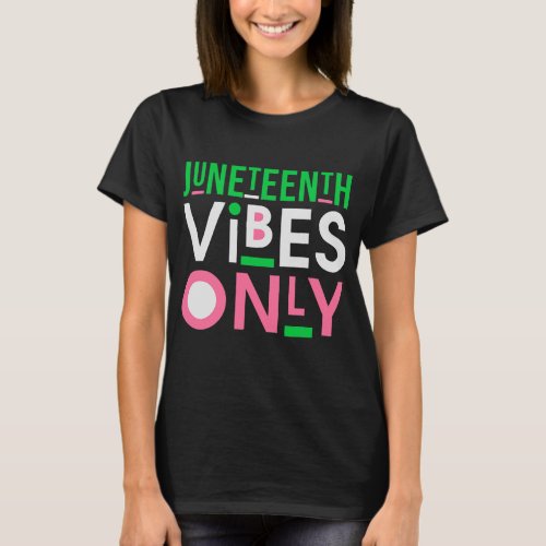 Juneteenth aka 1865 independence Juneteenth Vibes  T_Shirt