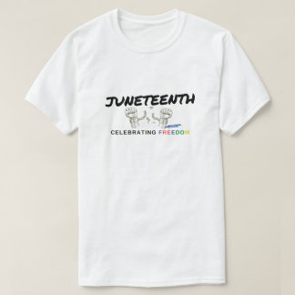 JUNETEENTH - All ages, genders, sizes and styles T-Shirt