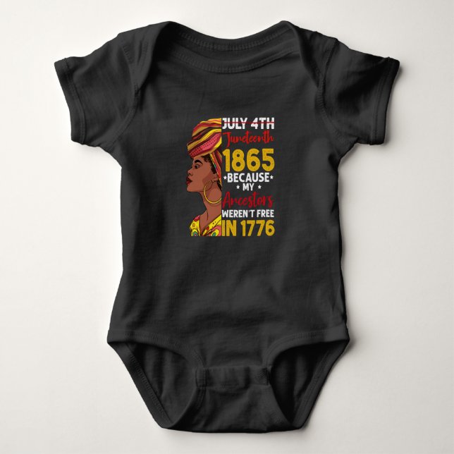 Juneteenth Because My Ancestor Weren't Free 1776 Baby Bodysuit (Front)