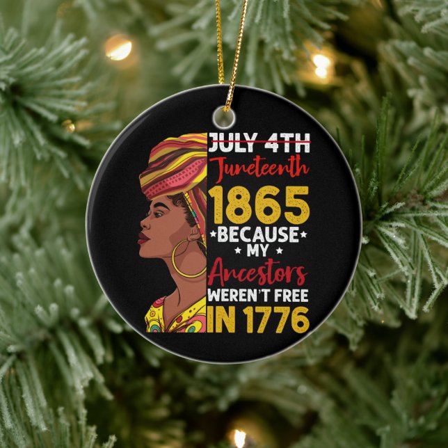 Juneteenth Because My Ancestor Weren't Free 1776 Ceramic Ornament (Tree)