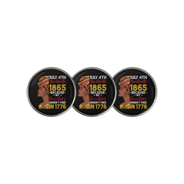 Juneteenth Because My Ancestor Weren't Free 1776 Golf Ball Marker (3 Up)