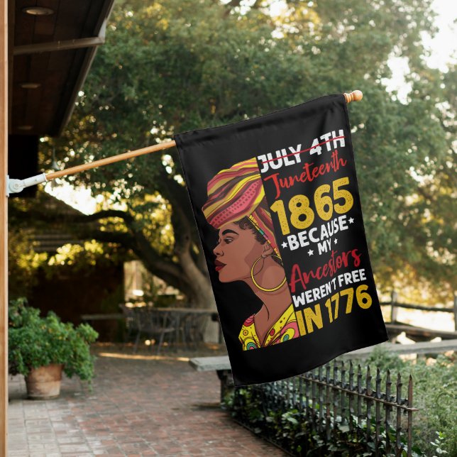 Juneteenth Because My Ancestor Weren't Free 1776 House Flag (In SItu)