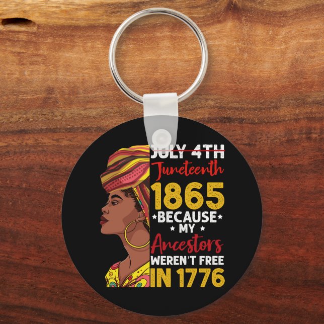 Juneteenth Because My Ancestor Weren't Free 1776 Keychain (Front)