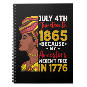 Juneteenth Because My Ancestor Weren't Free 1776 Notebook