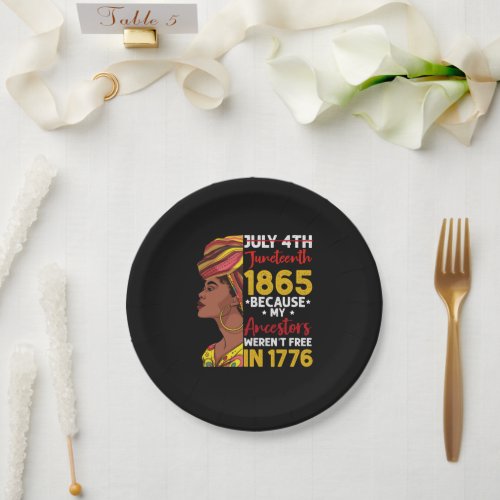 Juneteenth Because My Ancestor Werent Free 1776 Paper Plates