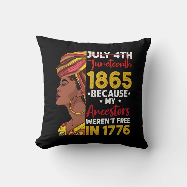 Juneteenth Because My Ancestor Weren't Free 1776 Throw Pillow (Front)