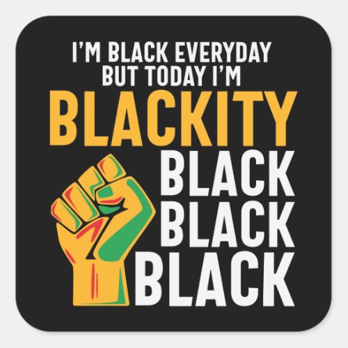 Juneteenth black freedom today Im blackity Square Sticker