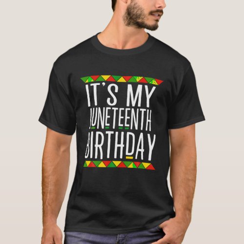 Juneteenth Black History It s My Juneteenth Birthd T_Shirt