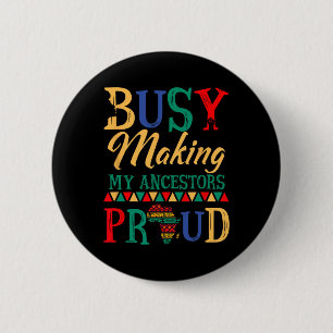 Juneteenth Black History Month Making My Ancestors Button