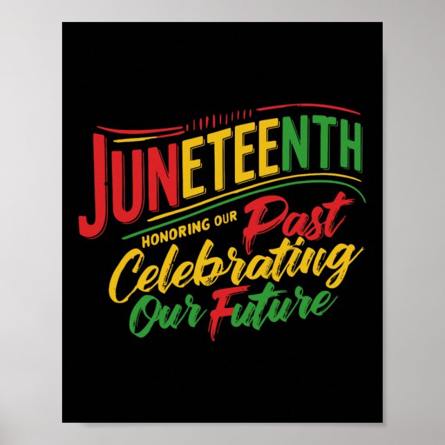 Juneteenth Black Honoring The Past Celebrating Our Poster (Front)