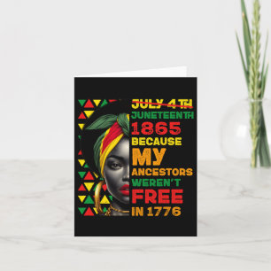 Juneteenth Black Women Because My Ancestor Weren't Card