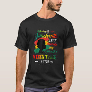 Juneteenth Black Women Because My Ancestor Weren't T-Shirt