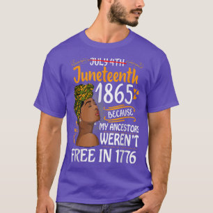 Juneteenth Black Women Because My Ancestor Weren't T-Shirt