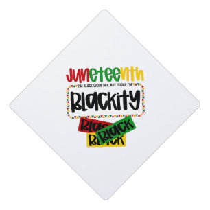 Juneteenth Blackity Black Black Black Funny  Graduation Cap Topper