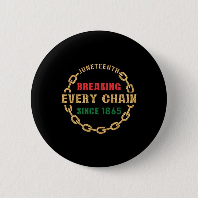 Juneteenth Breaking Every Chain Since 1865 Black H Button (Front)
