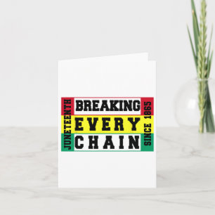 Juneteenth Breaking Every Chain Since 1865 Black H Card