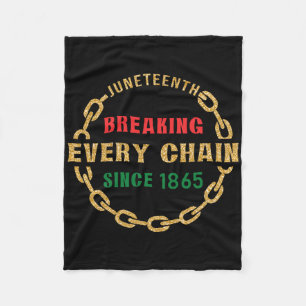 Juneteenth Breaking Every Chain Since 1865 Black H Fleece Blanket