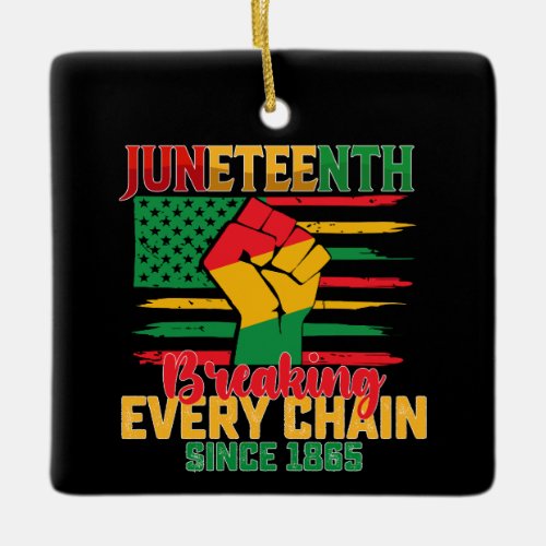 Juneteenth Breaking Every Chain Since 1865 Ceramic Ornament