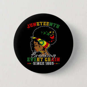Juneteenth Breaking Every Chain Since 1865 For Afr Button