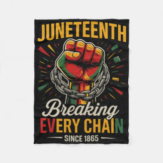 Juneteenth Breaking Every Chain Since 1865 Freedom Fleece Blanket