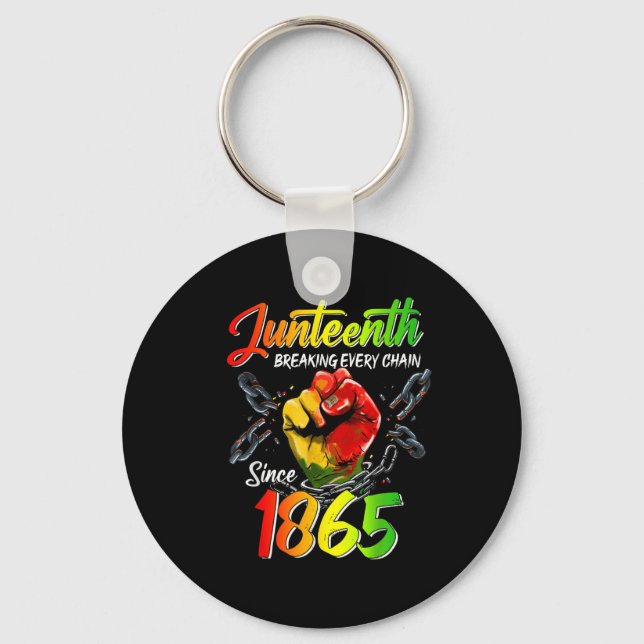 Juneteenth Breaking Every Chain Since 1865 Men Wom Keychain (Front)