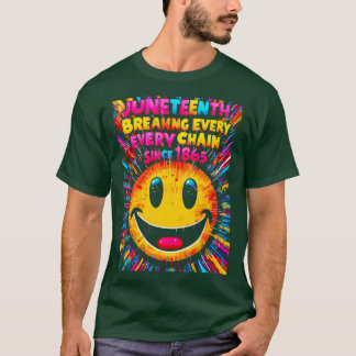 Juneteenth Breaking Every Chain Since 1865 Men Wom T-Shirt