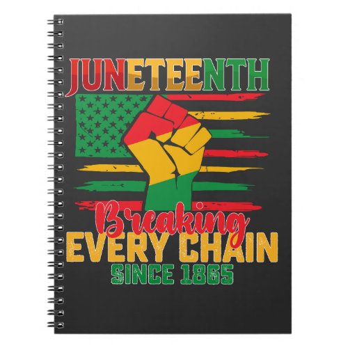 Juneteenth Breaking Every Chain Since 1865 Notebook