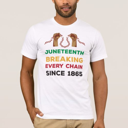 Juneteenth Breaking Every Chain since 1865 T_Shirt