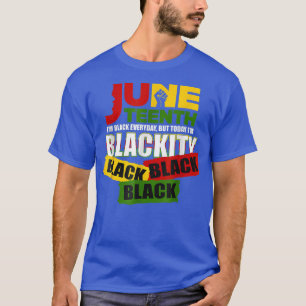 Juneteenth Celebrating 1865 I'm Blackity Black Bla T-Shirt