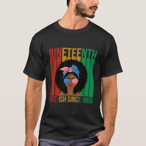 Juneteenth Celebrating Black Freedom 1865 Free_Ish T_Shirt