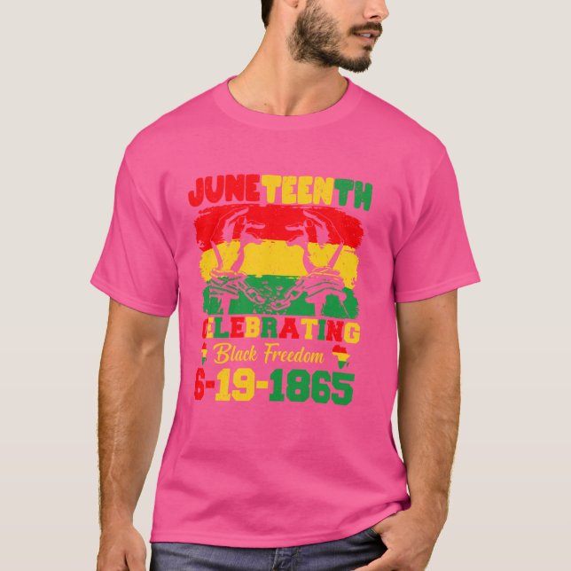 Juneteenth Celebrating Black Freedom 6-19-1865 T-Shirt (Front)