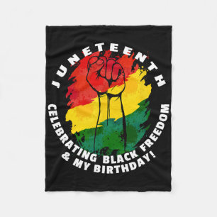 Juneteenth Celebrating Black Freedom And My Birthd Fleece Blanket