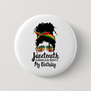 Juneteenth Celebrating Black Freedom My Birthday M Button