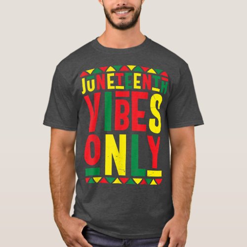 Juneteenth Celebration Funny Juneteenth Vibes Only T_Shirt