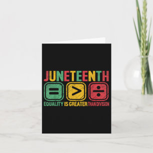 Juneteenth Equality Is Greater Than Division Afro  Card