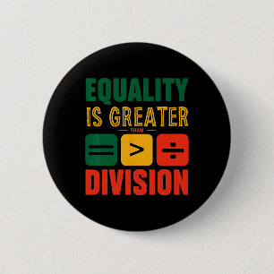 Juneteenth Equality Is Greater Than Division Black Button