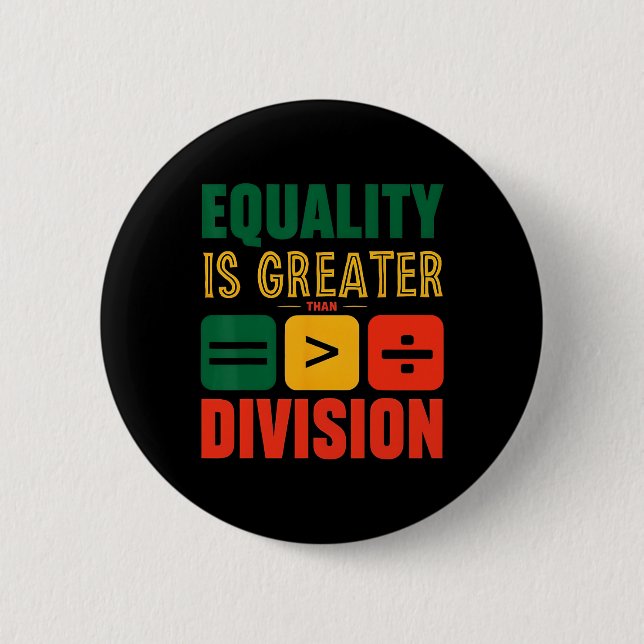 Juneteenth Equality Is Greater Than Division Black Button (Front)