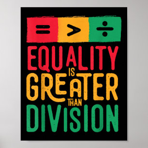 Juneteenth Equality Is Greater Than Division Black Poster