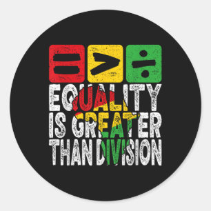 Juneteenth Equality Is Greater Than Division Math Classic Round Sticker