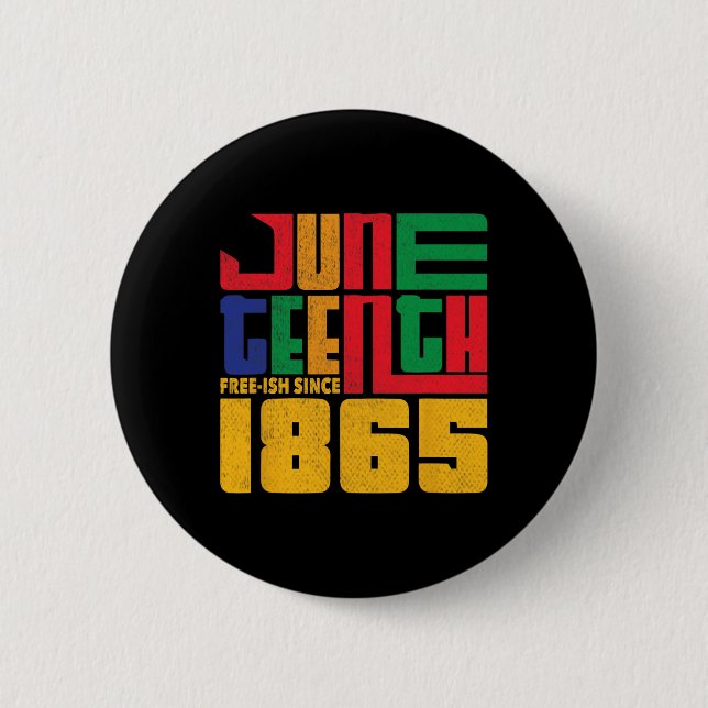 Juneteenth Free-ish Since 1865 Celebrate Black Fre Button (Front)