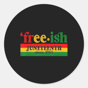 Juneteenth Free-ish Since 1865 Celebration Black M Classic Round Sticker