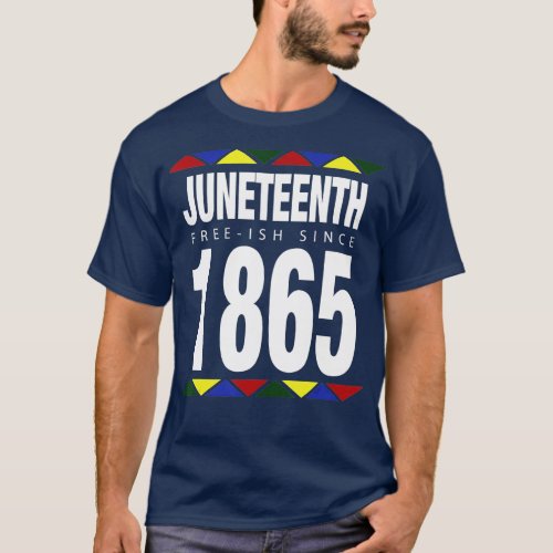 Juneteenth Free_ish Since 1865 Independence Day  T_Shirt