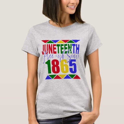 Juneteenth Free_ish Since 1865 shirt Italics
