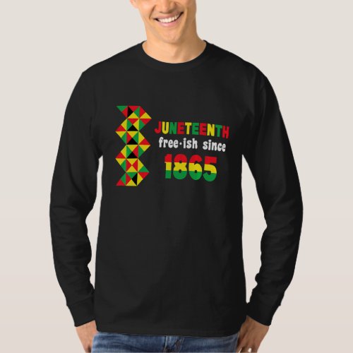 Juneteenth Free_Ish Since 1865 T_Shirt