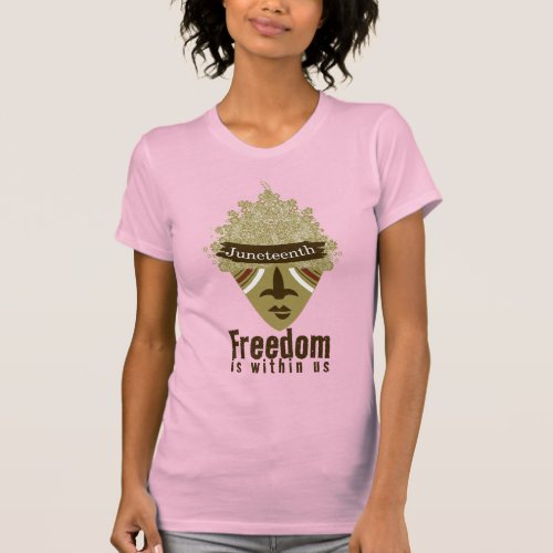 Juneteenth Freedom is within us T_Shirt