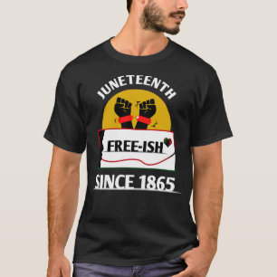Juneteenth Freeish since 1865 2 T-Shirt